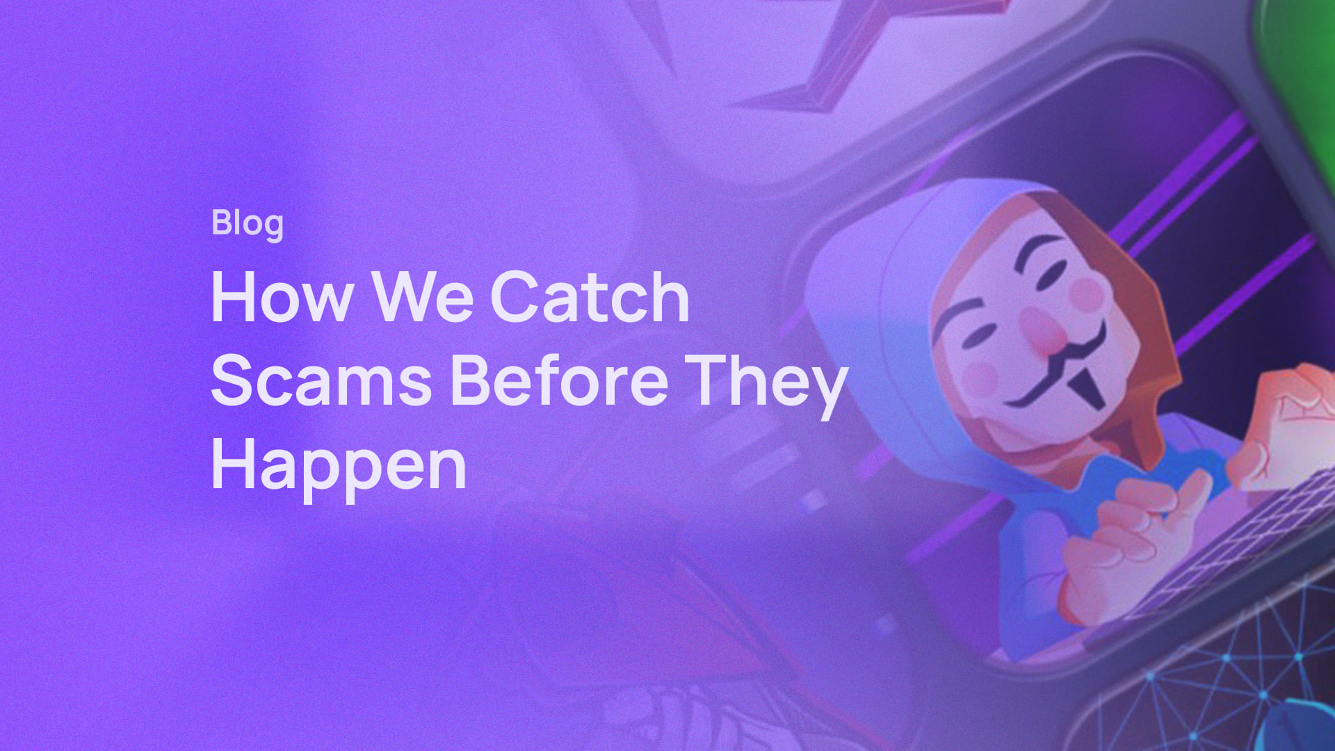 How We Catch Scams Before They Happen